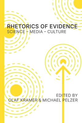Coperta cărții 'Rhetorics of Evidence: Science - Media - Culture - Olaf Kramer'