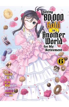 Coperta cărții 'Saving 80,000 Gold in Another World for My Retirement 6 (Light Novel) -'