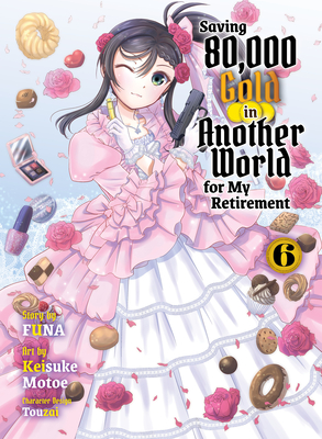 Coperta cărții 'Saving 80,000 Gold in Another World for My Retirement 6 (Light Novel) -'