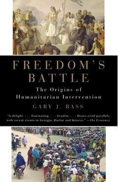 Coperta cărții 'Freedom's Battle: The Origins of Humanitarian Intervention - Gary J. Bass'