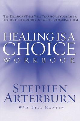 Coperta cărții 'Healing Is a Choice Workbook: 10 Decisions That Will Transform Your Life and the 10 Lies That Can Prevent You from'