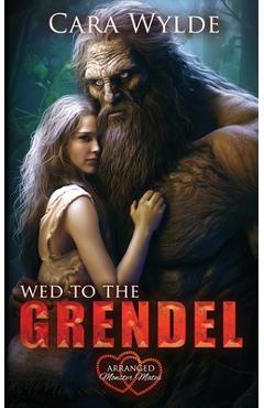 Coperta cărții 'Wed to the Grendel: Arranged Monster Mates - Cara Wylde'