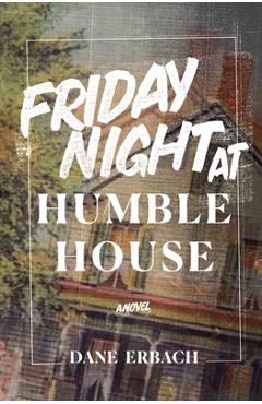 Coperta cărții 'Friday Night at Humble House - Dane Erbach'