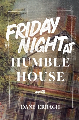 Friday Night at Humble House - Dane Erbach
