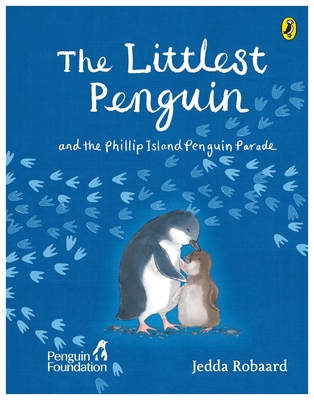The Littlest Penguin: And the Phillip Island Penguin Parade - The Penguin Foundation