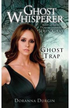 Coperta cărții 'Ghost Whisperer: Ghost Trap - Doranna Durgin'