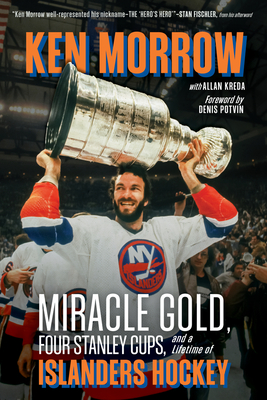 Ken Morrow: Miracle Gold, Four Stanley Cups, and a Lifetime of Islanders Hockey - Ken Morrow