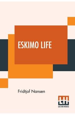 Eskimo Life: Translated By William Archer - Fridtjof Nansen