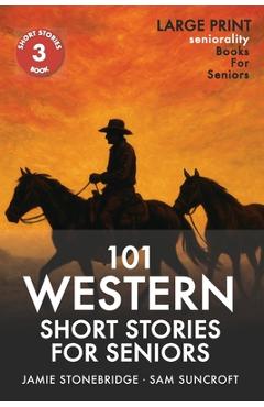 Poza produsului 101 Western Short Stories For Seniors: Large Print easy to read book for Seniors with Dementia, Alzheimer's or memory issues - Jamie Stonebridge