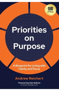 Poza produsului Priorities on Purpose: A Blueprint for Living with Clarity and Focus - Andrew Reichert
