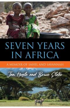 Coperta cărții 'Seven Years in Africa: A Memoir of Sahel and Savannah - Jan Hogle'