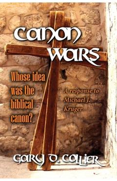Coperta cărții 'Canon Wars: A response to Michael J. Kruger - Gary D. Collier'