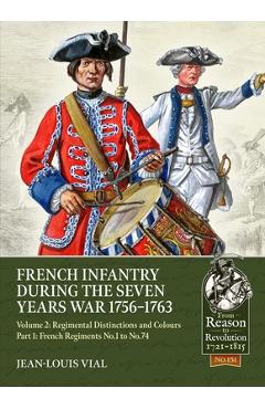 Coperta cărții 'French Infantry During the Seven Years' War 1756-1763 Volume 2: Regimental Distinctions and Colours - Jean-louis Vial'