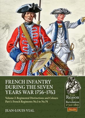 Coperta cărții 'French Infantry During the Seven Years' War 1756-1763 Volume 2: Regimental Distinctions and Colours - Jean-louis Vial'