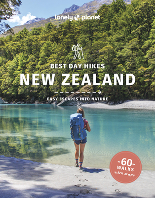 Lonely Planet Best Day Hikes New Zealand - Lonely Planet