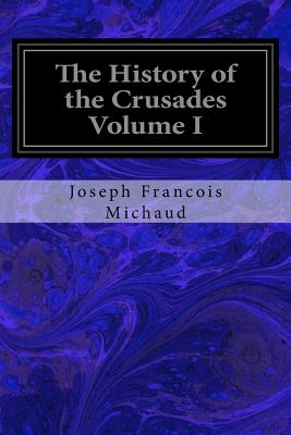 The History of the Crusades Volume I - W. Robson