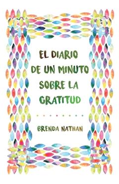 Coperta cărții 'El Diario De Un Minuto Sobre La Gratitud - Brenda Nathan'