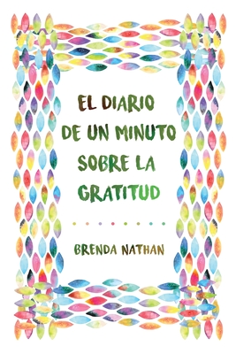 Coperta cărții 'El Diario De Un Minuto Sobre La Gratitud - Brenda Nathan'
