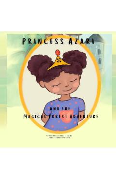 Coperta cărții 'Princess Azari and the Magical Forest Adventure - Clare Bargent'