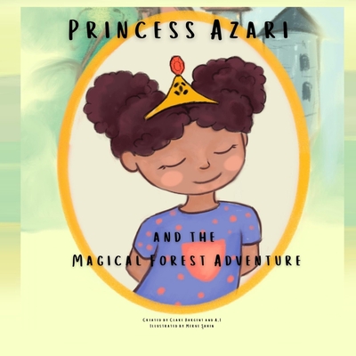Coperta cărții 'Princess Azari and the Magical Forest Adventure - Clare Bargent'