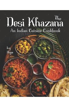 Poza produsului The Desi Khazana: An Indian Cuisine Cookbook - Ivy Hope