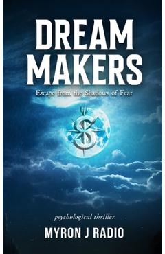 Coperta cărții 'Dream Makers: Escape from the Shadows of Fear -'