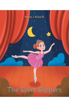 Coperta cărții 'The Silver Slippers - Wilma J. Roberts'