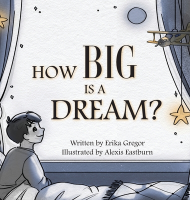 Coperta cărții 'How Big is a Dream? - Erika Lee Gregor'