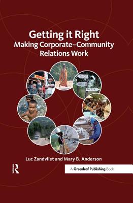 Getting it Right: Making Corporate-Community Relations Work - Luc Zandvliet