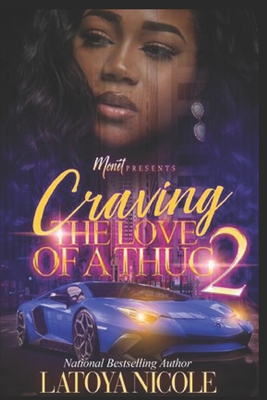Craving the Love of a Thug 2 - Latoya Nicole