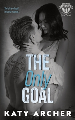 The Only Goal: A College Sports Romance - Katy Archer