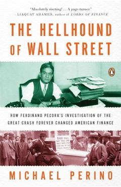 Coperta cărții 'The Hellhound of Wall Street: How Ferdinand Pecora's Investigation of the Great Crash Forever Changed American Finance'