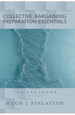 Coperta cărții 'Collective Bargaining Preparation Essentials (revised): The Handbook - Hugh J. Finlayson'
