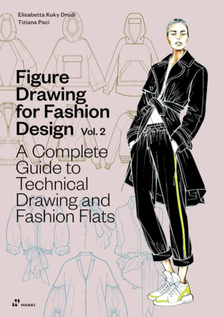 Figure Drawing for Fashion Design Vol 2 - A Complete Guide to Technical Drawing and Fashion Flats. - Elisabetta Kuky Drudi