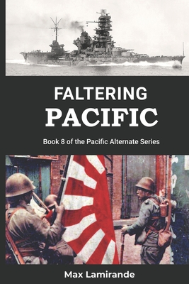 Faltering Pacific: Book 8 of the Pacific Alternate Series - Stephen Sokol