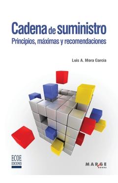 Cadena de suministro: Principios, máximas y recomendaciones - Luis Aníbal Mora García
