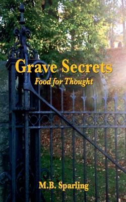 Grave Secrets Food For Thought - M. B. Sparling