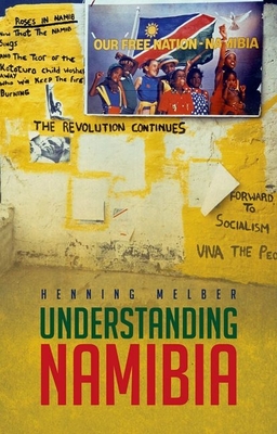 Understanding Namibia: The Trials of Independence - Henning Melber