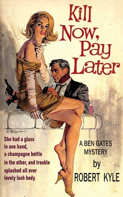 Kill Now, Pay Later - Robert Kyle