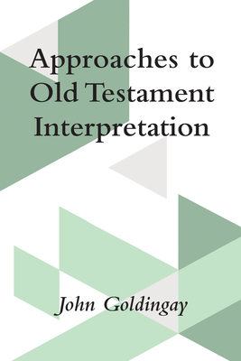 Approaches to Old Testament Interpretation - John Goldingay