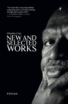 Charles Coe: New and Selected Works - Charles Coe