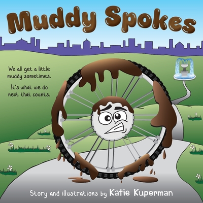 Coperta cărții 'Muddy Spokes: Children's Book about Being Resilient and Resourceful - Katie Kuperman'