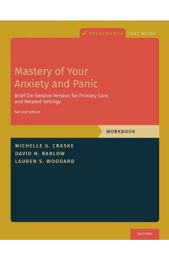 Poza produsului Mastery of Your Anxiety and Panic: Brief Six-Session Version for Primary Care and Related Settings - Michelle G. Craske