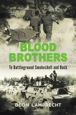 Coperta cărții 'BLOOD BROTHERS - To Battleground Smokeshell and Back - Deon Lamprecht'