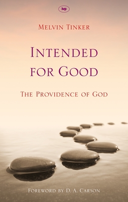 Intended for Good: The Providence of God - Melvin Tinker