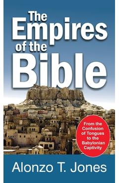 Coperta cărții 'Empires of the Bible - Alonzo Trevier Jones'