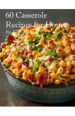 Coperta cărții '60 Casserole Recipes for Home - Kelly Johnson'
