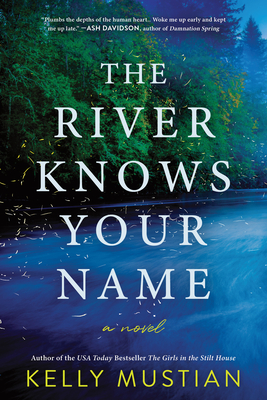 The River Knows Your Name - Kelly Mustian