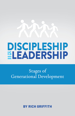 Coperta cărții 'Discipleship Is Leadership: Stages of Generational Development - Rich Griffith'