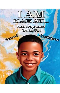 Coperta cărții 'I Am Black And...: Positive Affirmation Coloring Book - Caleb Ellis'